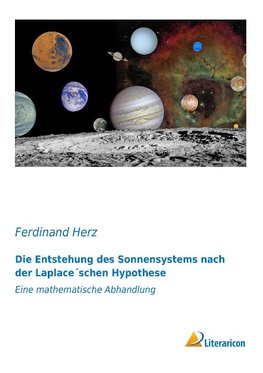 Die Entstehung des Sonnensystems nach der Laplace'schen Hypothese