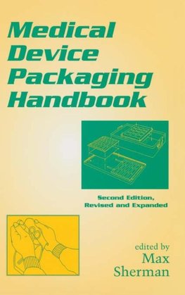 Medical Device Packaging Handbook, Revised and Expanded