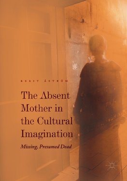 The Absent Mother in the Cultural Imagination