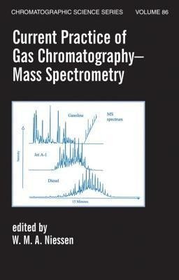 Niessen, W: Current Practice of Gas Chromatography-Mass Spec