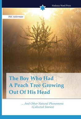 The Boy Who Had A Peach Tree Growing Out Of His Head