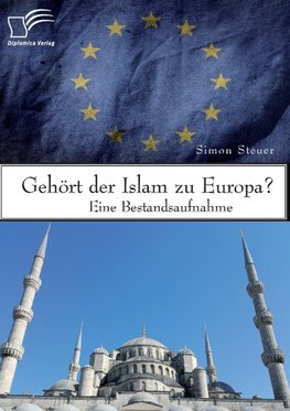 Gehört der Islam zu Europa? Eine Bestandsaufnahme