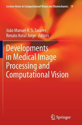 Developments in Medical Image Processing and Computational Vision