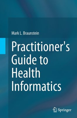 Practitioner's Guide to Health Informatics