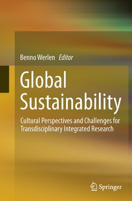 Global Sustainability, Cultural Perspectives and Challenges for Transdisciplinary Integrated Research