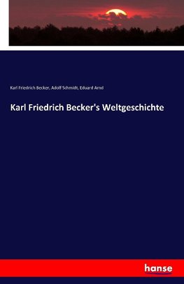 Karl Friedrich Becker's Weltgeschichte