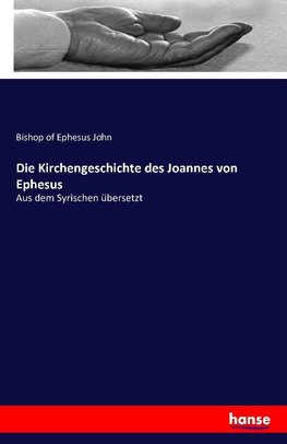 Die Kirchengeschichte des Joannes von Ephesus