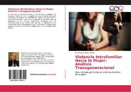 Violencia Intrafamiliar Hacia la Mujer: Análisis Transgeneracional