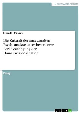 Die Zukunft der angewandten Psychoanalyse unter besonderer Berücksichtigung der Humanwissenschaften