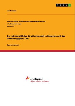 Der wirtschaftliche Strukturwandel in Malaysia seit der Unabhängigkeit 1957