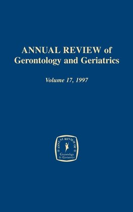 Annual Review of Gerontology and Geriatrics, Volume 17, 1997