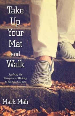 Take Up Your Mat and Walk