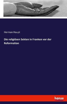 Die religiösen Sekten in Franken vor der Reformation