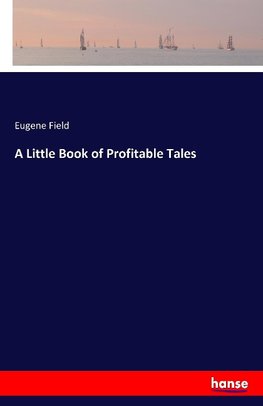 A Little Book of Profitable Tales