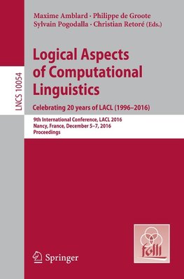 Logical Aspects of Computational Linguistics. Celebrating 20 Years of LACL (1996-2016)