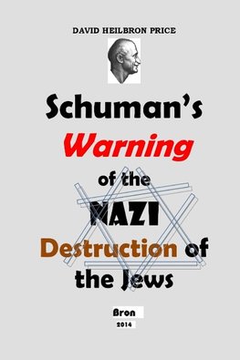 Schuman's Warning of the Nazi Destruction of the Jews