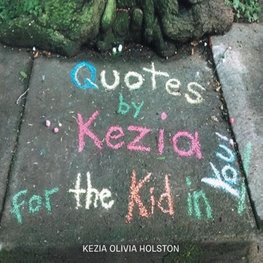 Quotes by Kezia for the Kid in you!