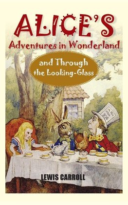 Alice's Adventures in Wonderland and Through the Looking-Glass