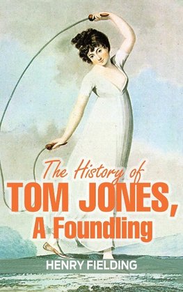 The History of Tom Jones, a Foundling