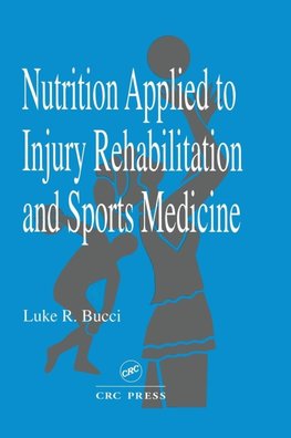 Bucci, L: Nutrition Applied to Injury Rehabilitation and Spo