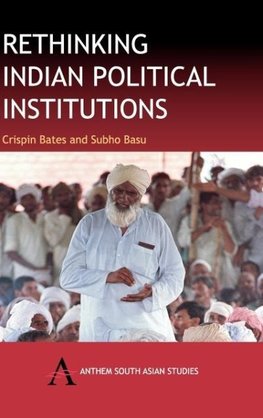 Rethinking Indian Political Institutions