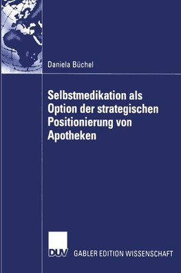 Selbstmedikation als Option der strategischen Positionierung von Apotheken