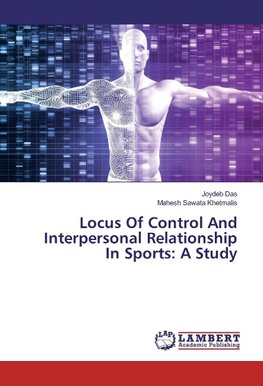 Locus Of Control And Interpersonal Relationship In Sports: A Study