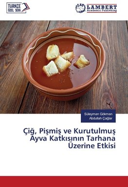 Çig, Pismis ve Kurutulmus Ayva Katkisinin Tarhana Üzerine Etkisi