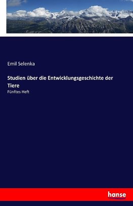 Studien über die Entwicklungsgeschichte der Tiere