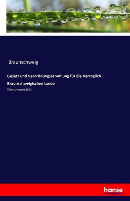 Gesetz und Verordnungssammlung für die Herzoglich Braunschweigischen Lande