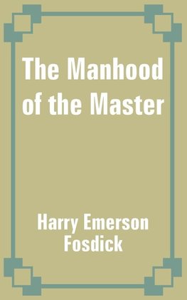 Manhood of the Master, The