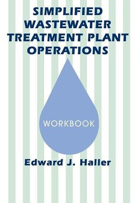 Haller, E: Simplified Wastewater Treatment Plant Operations