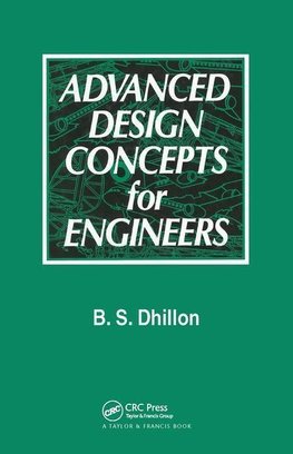 Dhillon, B: Advanced Design Concepts for Engineers