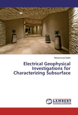 Electrical Geophysical Investigations for Characterizing Subsurface