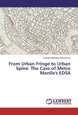 From Urban Fringe to Urban Spine: The Case of Metro Manila's EDSA