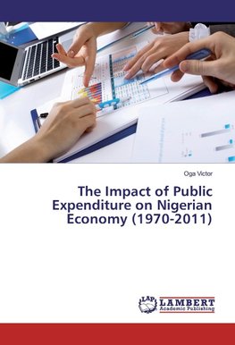 The Impact of Public Expenditure on Nigerian Economy (1970-2011)