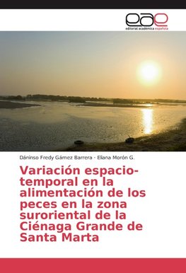 Variación espacio-temporal en la alimentación de los peces en la zona suroriental de la Ciénaga Grande de Santa Marta