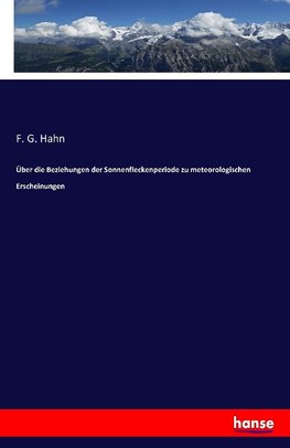 Über die Beziehungen der Sonnenfleckenperiode zu meteorologischen Erscheinungen