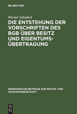 Die Entstehung der Vorschriften des BGB über Besitz und Eigentumsübertragung