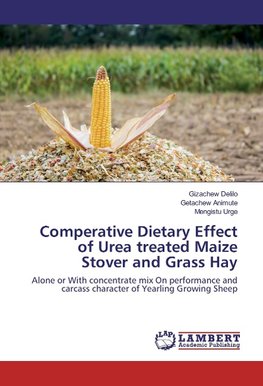 Comperative Dietary Effect of Urea treated Maize Stover and Grass Hay