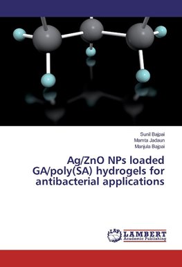 Ag/ZnO NPs loaded GA/poly(SA) hydrogels for antibacterial applications