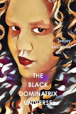 The  Black  Dominatrix  Universe