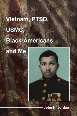 Vietnam, PTSD, USMC, Black-Americans and Me