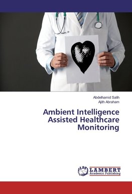 Ambient Intelligence Assisted Healthcare Monitoring