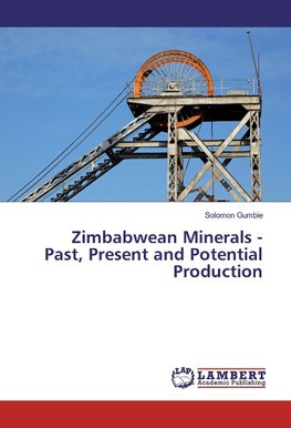 Zimbabwean Minerals - Past, Present and Potential Production