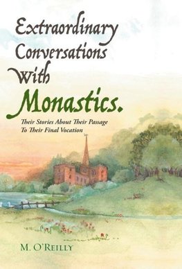 Extraordinary Conversations With Monastics.