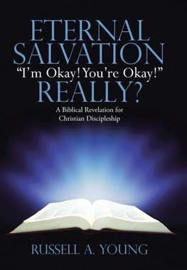 Eternal Salvation "I'm Okay! You're Okay!" Really?