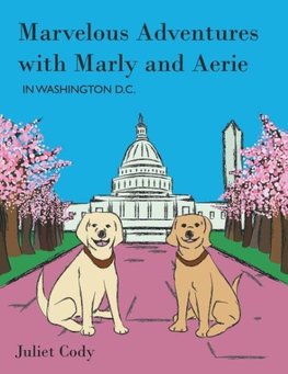 Marvelous Adventures with Marly and Aerie in Washington D.C.