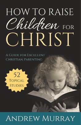 How to Raise Children for Christ