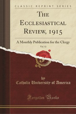 America, C: Ecclesiastical Review, 1915, Vol. 52